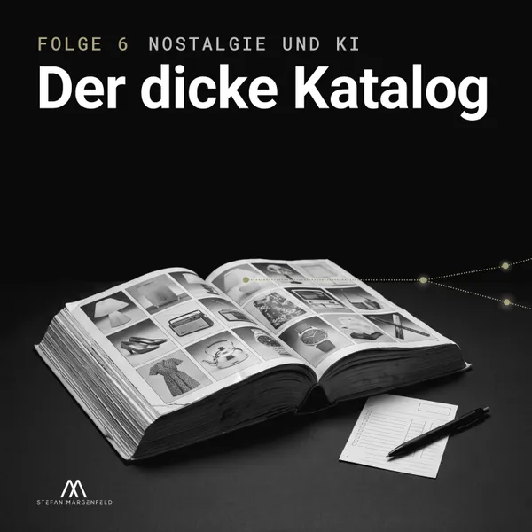 Cover zu Folge 6: ein aufgeschlagener Versandkatalog als Schwarz-Weiß-Stillleben, darüber der Titel „Der dicke Katalog“.
